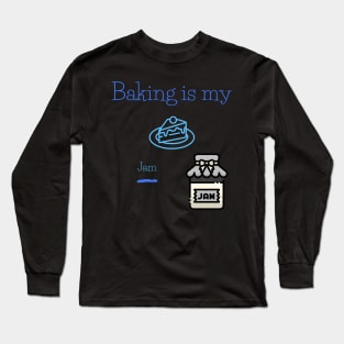 Baking is my Jam Long Sleeve T-Shirt